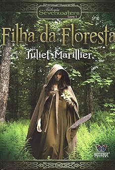 A Filha da Floresta Trilogia Juliet Marillier